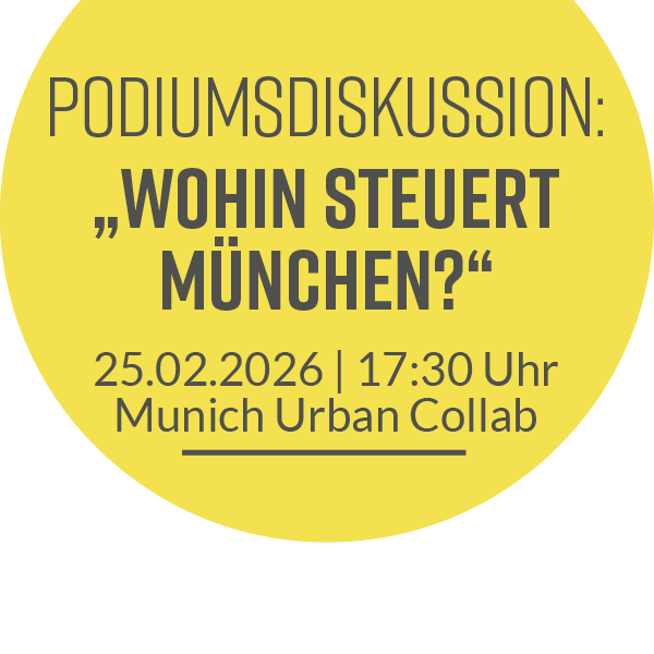 Störer mit Verlinkung zur Podiumsdiskussion im Munich Urban Collab am 25.02.2026 zum Thema Wohin steuert München?